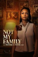 Watch Not My Family: The Monique Smith Story 123moviesfree