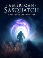 Watch American Sasquatch: Man, Myth or Monster 123moviesfree
