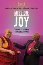 Watch Mission: Joy - Finding Happiness in Troubled Times 123moviesfree