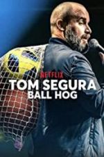 Watch Tom Segura: Ball Hog 123moviesfree