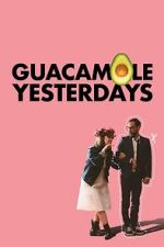 Watch Guacamole Yesterdays 123moviesfree