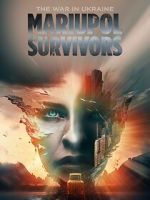 Watch The War in Ukraine. Mariupol. Survivors. 123moviesfree