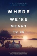 Watch Where We\'re Meant to Be 123moviesfree