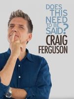 Watch Craig Ferguson: Does This Need to Be Said? 123moviesfree