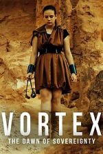 Watch Vortex: The Dawn of Sovereignty 123moviesfree