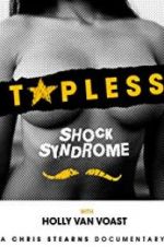 Watch Topless Shock Syndrome: The Documentary 123moviesfree