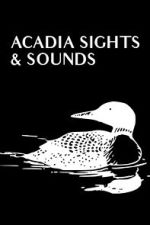 Watch Acadia Sights & Sounds 123moviesfree