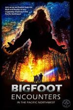 Watch Bigfoot Encounters in the Pacific Northwest 123moviesfree