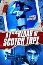 Watch F*ckload of Scotch Tape 123moviesfree
