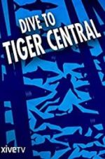 Watch Dive to Tiger Central 123moviesfree