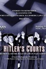 Watch Hitlers Courts - Betrayal of the rule of Law in Nazi Germany 123moviesfree