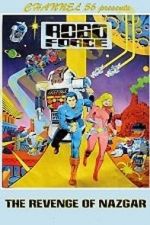 Watch Robo Force: The Revenge of Nazgar (TV Short 1984) 123moviesfree