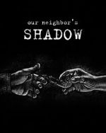 Watch Our Neighbors Shadow 123moviesfree