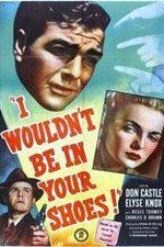 Watch I Wouldnt Be in Your Shoes 123moviesfree