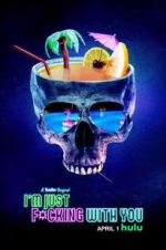Watch I\'m Just F*cking With You 123moviesfree