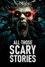 Watch All Those Scary Stories 123moviesfree