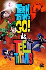 Watch Teen Titans Go! Vs. Teen Titans 123moviesfree