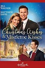 Watch Christmas Wishes & Mistletoe Kisses 123moviesfree