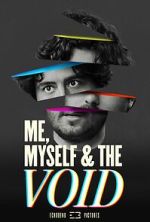 Watch Me, Myself & the Void 123moviesfree