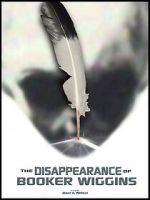 Watch The Disappearance of Booker Wiggins (Short 2017) 123moviesfree