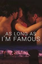Watch As Long As I\'m Famous 123moviesfree