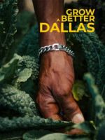 Watch Grow a Better Dallas 123moviesfree