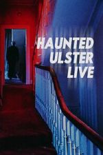 Watch Haunted Ulster Live 123moviesfree