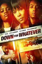 Watch Down for Whatever 123moviesfree