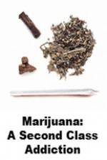 Watch Marijuana: A Second Class Addiction 123moviesfree