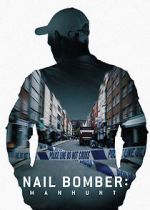 Watch Nail Bomber: Manhunt 123moviesfree