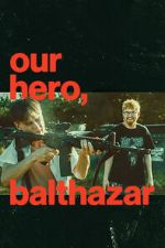 Watch Our Hero, Balthazar 123moviesfree