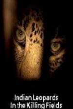 Watch Indian Leopards: The Killing Fields 123moviesfree