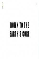 Watch National Geographic - Down To The Earth's Core 123moviesfree