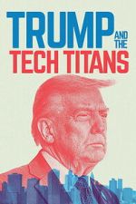 Watch Trump and the Tech Titans 123moviesfree