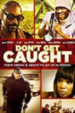 Watch Don\'t Get Caught 123moviesfree