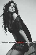 Watch Christina Aguilera: Stripped Live in the UK 123moviesfree