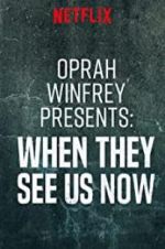 Watch Oprah Winfrey Presents: When They See Us Now 123moviesfree