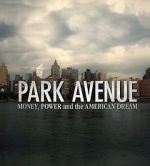 Watch Park Avenue: Money, Power and the American Dream 123moviesfree