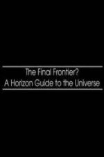 Watch The Final Frontier? A Horizon Guide to the Universe 123moviesfree