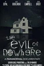 Watch The Evil of Nowhere: A Paranormal Documentary 123moviesfree