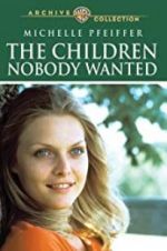 Watch The Children Nobody Wanted 123moviesfree