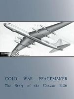 Watch Cold War Peacemaker: The Story of the Convair B-36 123moviesfree