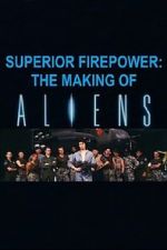 Watch Superior Firepower: The Making of \'Aliens\' 123moviesfree