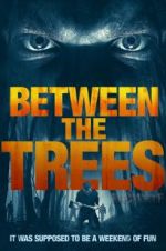 Watch Between the Trees 123moviesfree