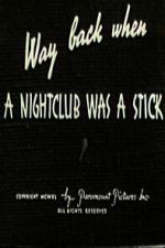 Watch Way Back When a Nightclub Was a Stick 123moviesfree