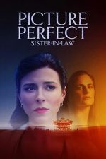Watch Picture Perfect Sister-in-Law 123moviesfree