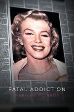 Watch Fatal Addiction: Marilyn Monroe 123moviesfree