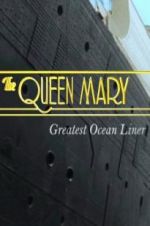Watch The Queen Mary: Greatest Ocean Liner 123moviesfree