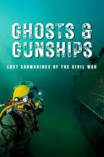 Watch Ghosts & Gunships: Lost Submarines of the Civil War 123moviesfree