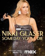 Watch Nikki Glaser: Someday You'll Die (TV Special 2024) 123moviesfree